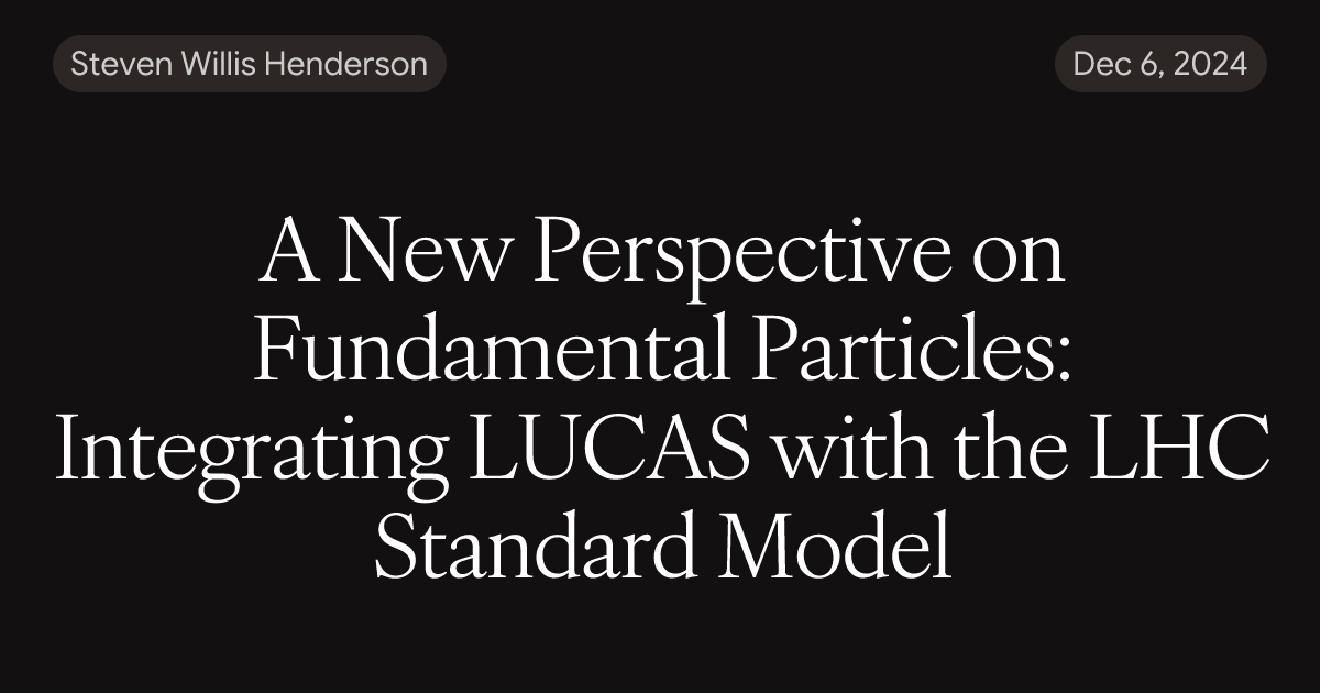 A New Perspective on Fundamental Particles: Integrating LUCAS with the ...