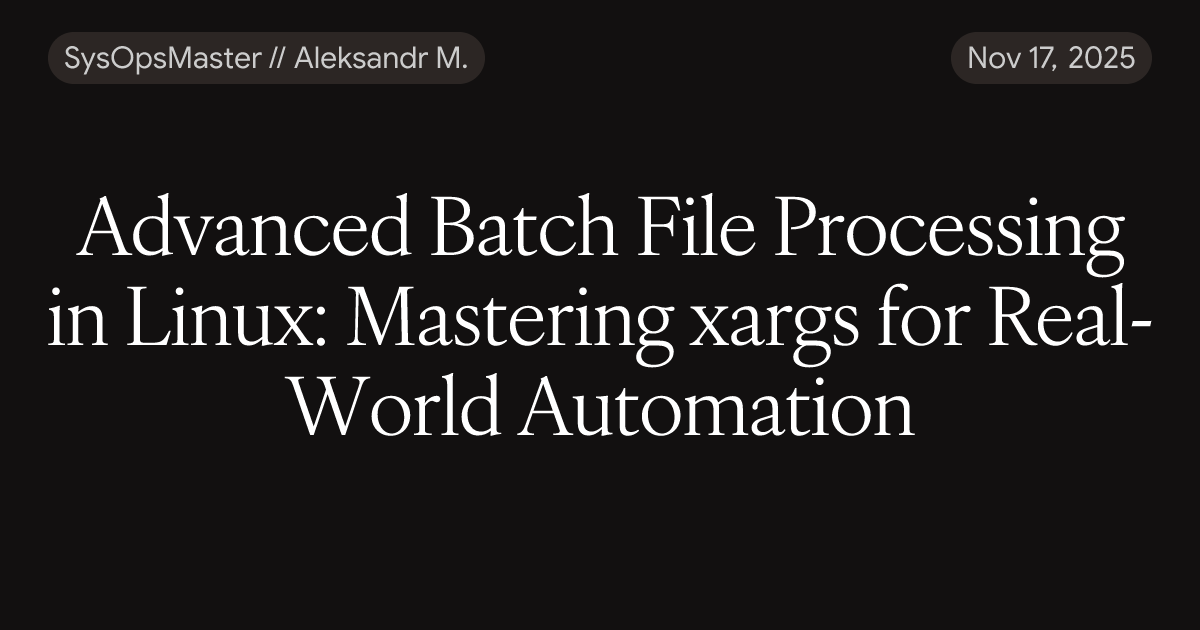 Advanced Batch File Processing in Linux: Mastering xargs for Real-World ...