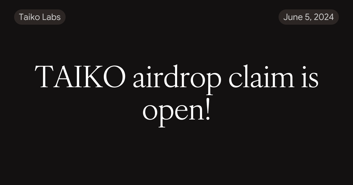 TAIKO airdrop claim is open!
