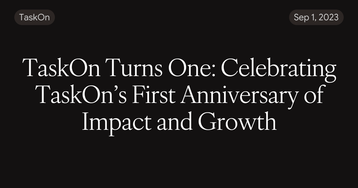 TaskOn Turns One: Celebrating TaskOn’s First Anniversary of Impact and ...