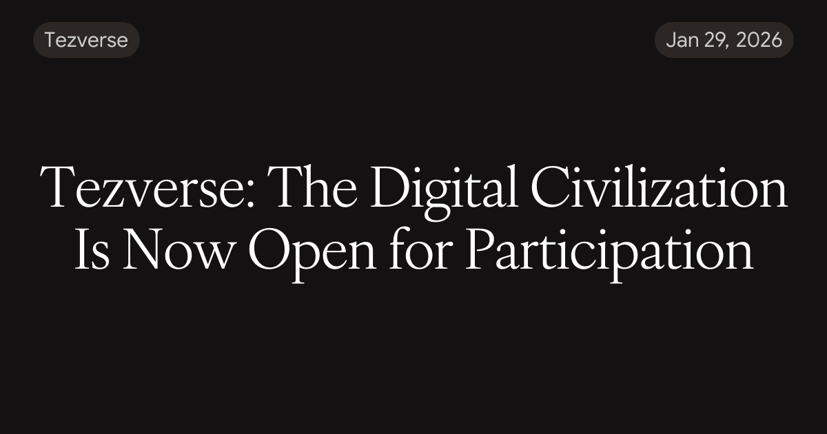 Tezverse: The Digital Civilization Is Now Open for Participation