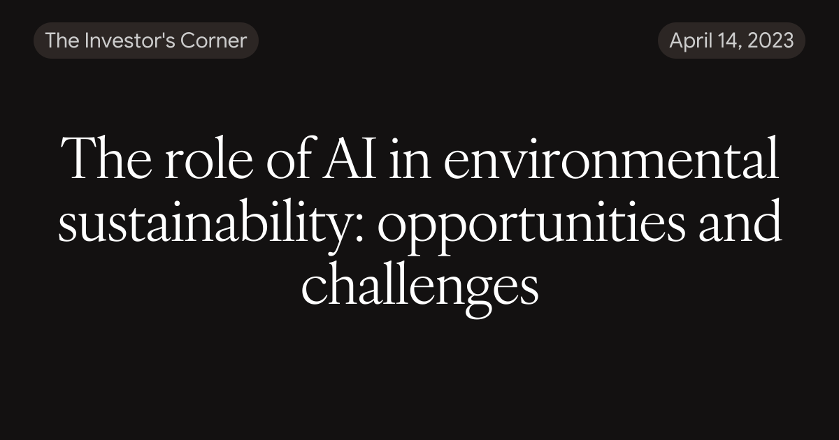 The role of AI in environmental sustainability: opportunities and ...