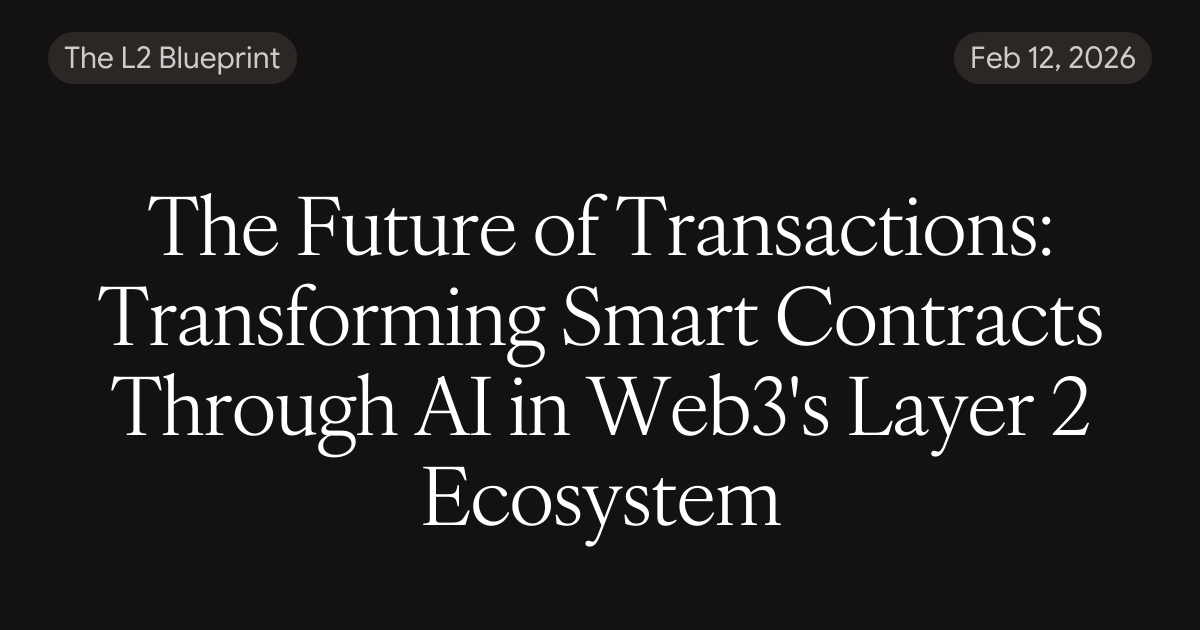 The Future of Transactions: Transforming Smart Contracts Through AI in ...