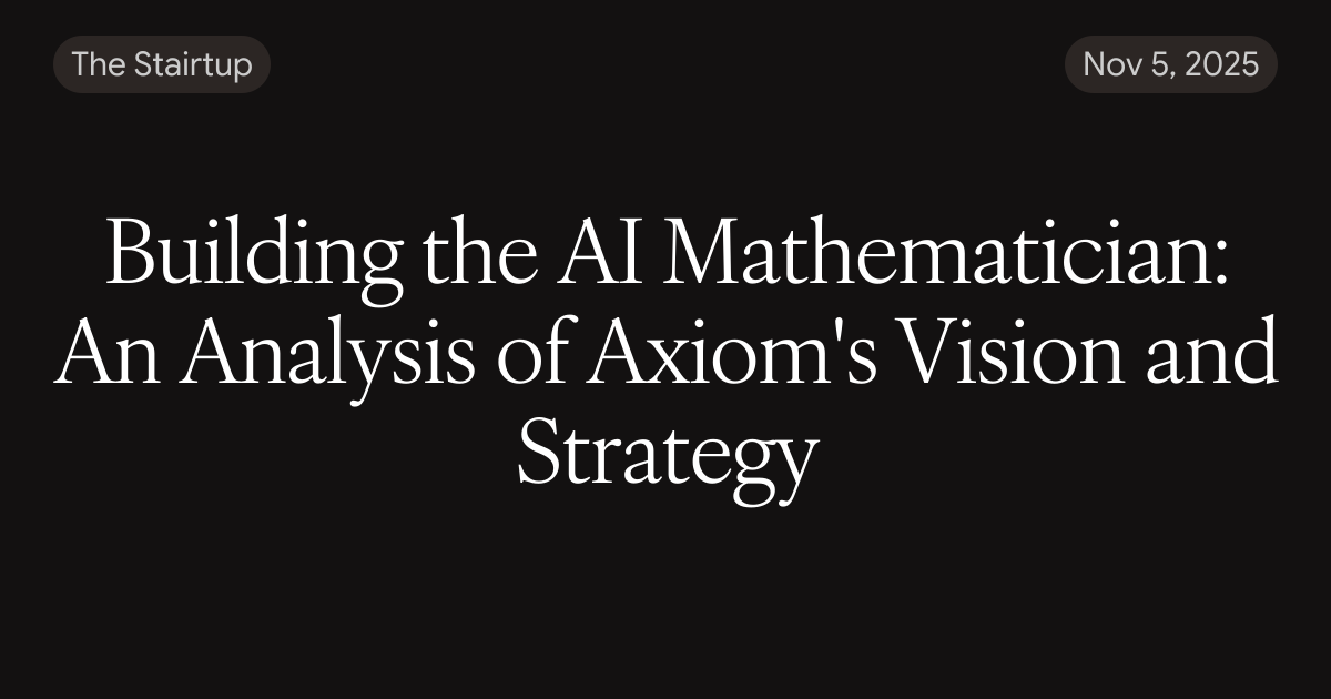 Building the AI Mathematician: An Analysis of Axiom's Vision and Strategy