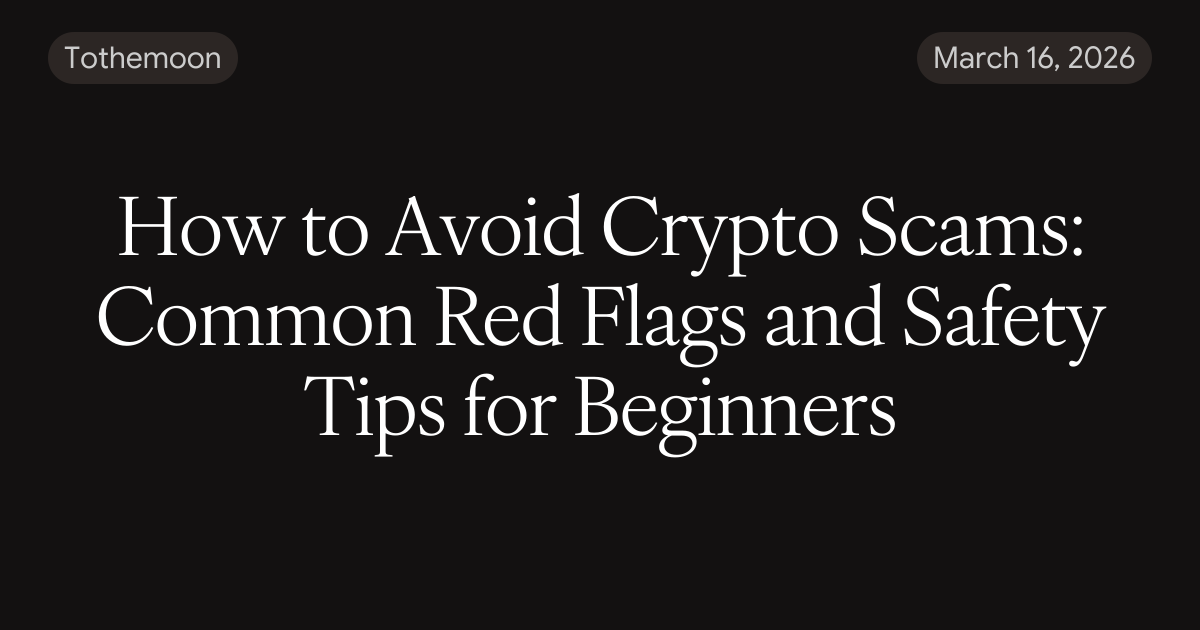 How to Avoid Crypto Scams: Common Red Flags and Safety Tips for Beginners