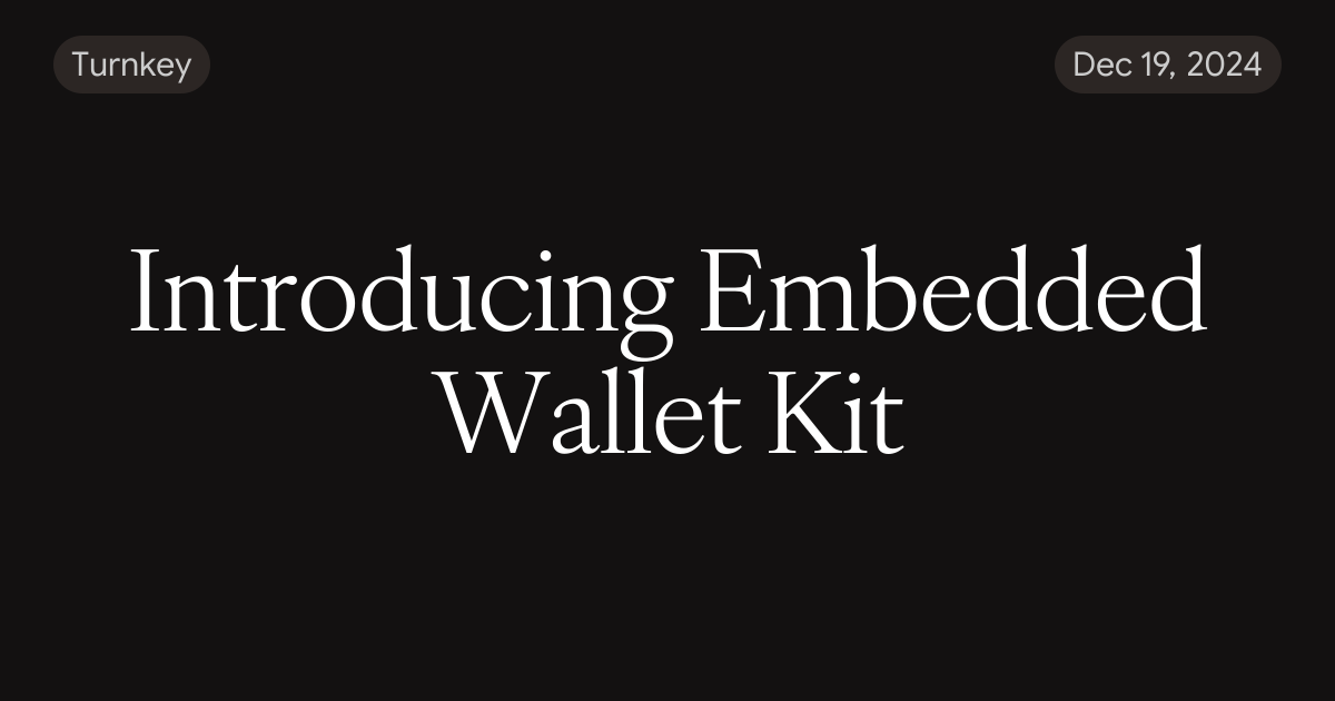 Introducing Embedded Wallet Kit
