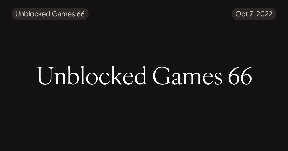 Unblocked Games 66
