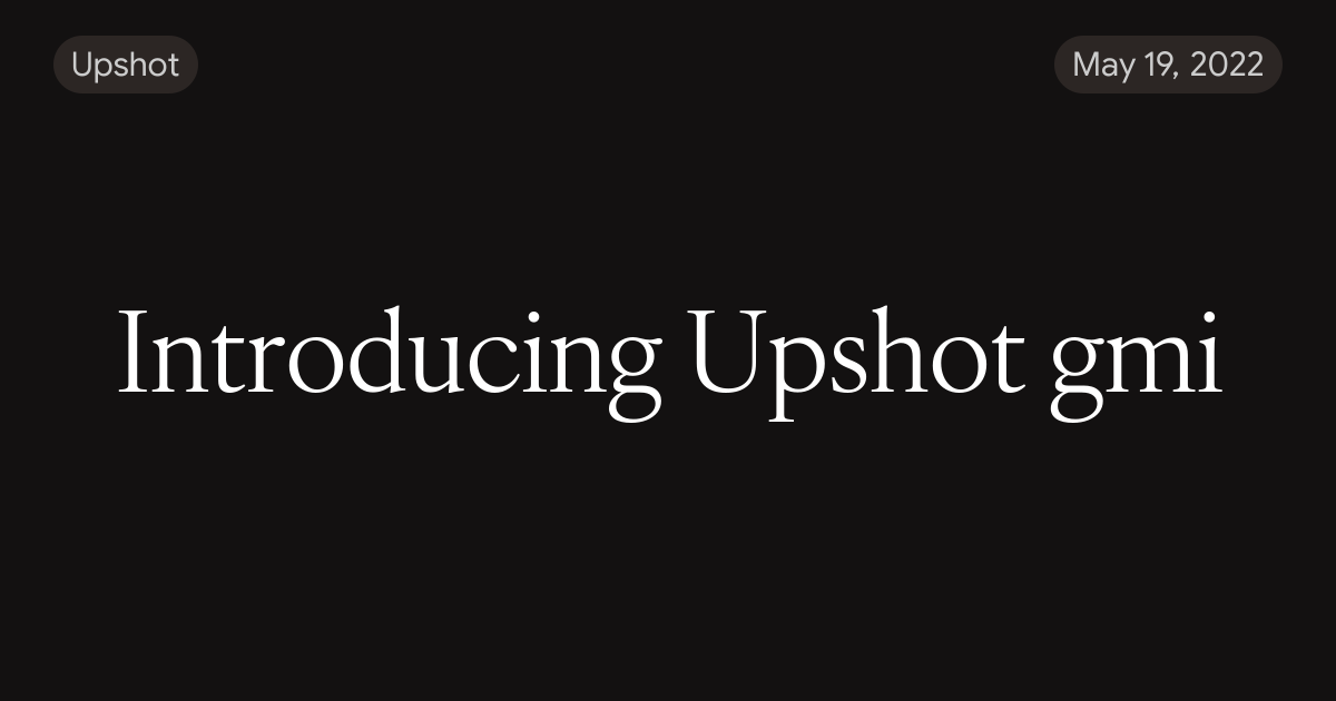 Introducing Upshot gmi
