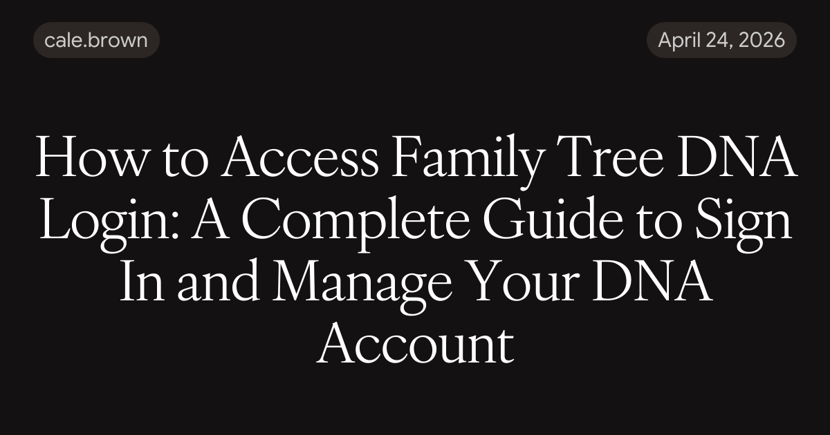 How to Access Family Tree DNA Login: A Complete Guide to Sign In and ...