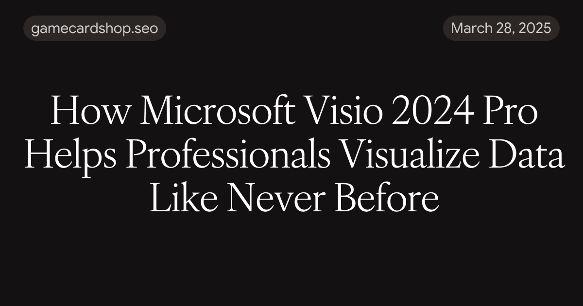 How Microsoft Visio 2024 Pro Helps Professionals Visualize Data Like ...