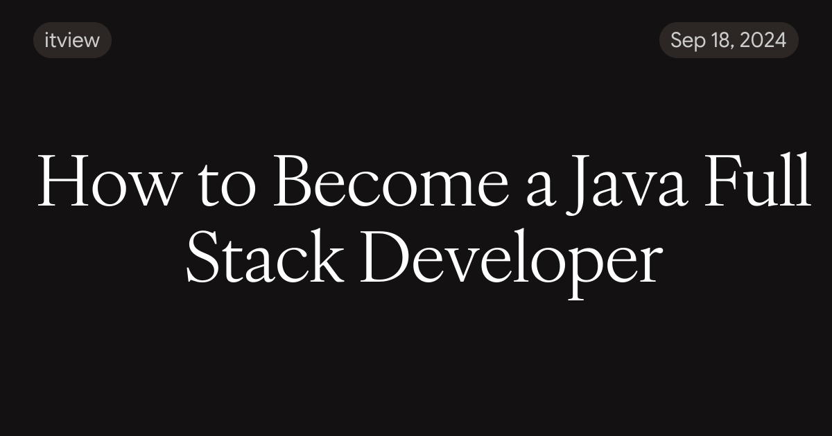 How to Become a Java Full Stack Developer