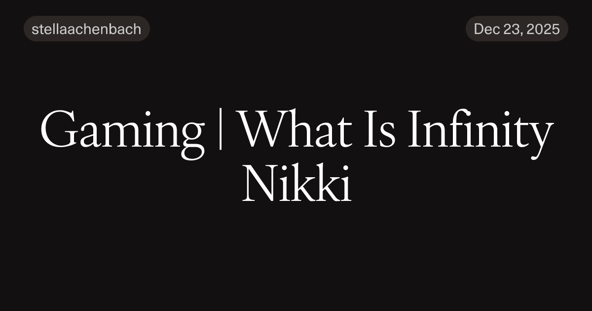 Preview image for Gaming | What Is Infinity Nikki