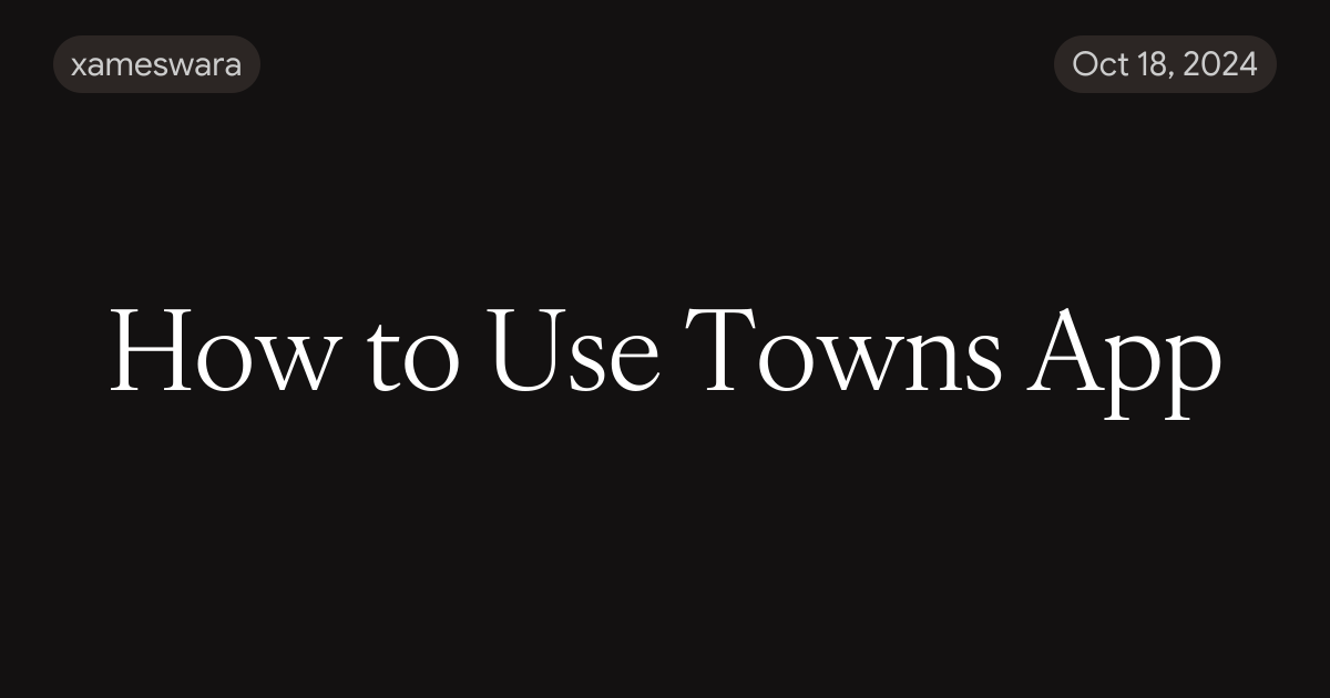 How to Use Towns App