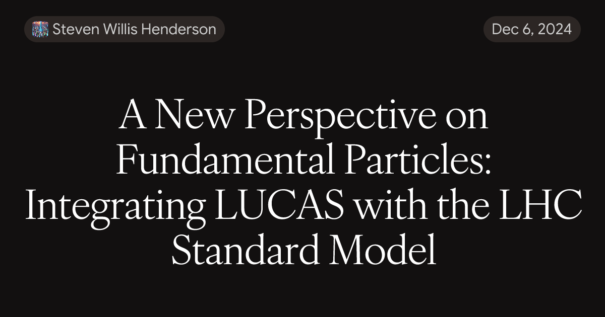 A New Perspective on Fundamental Particles: Integrating LUCAS with the ...