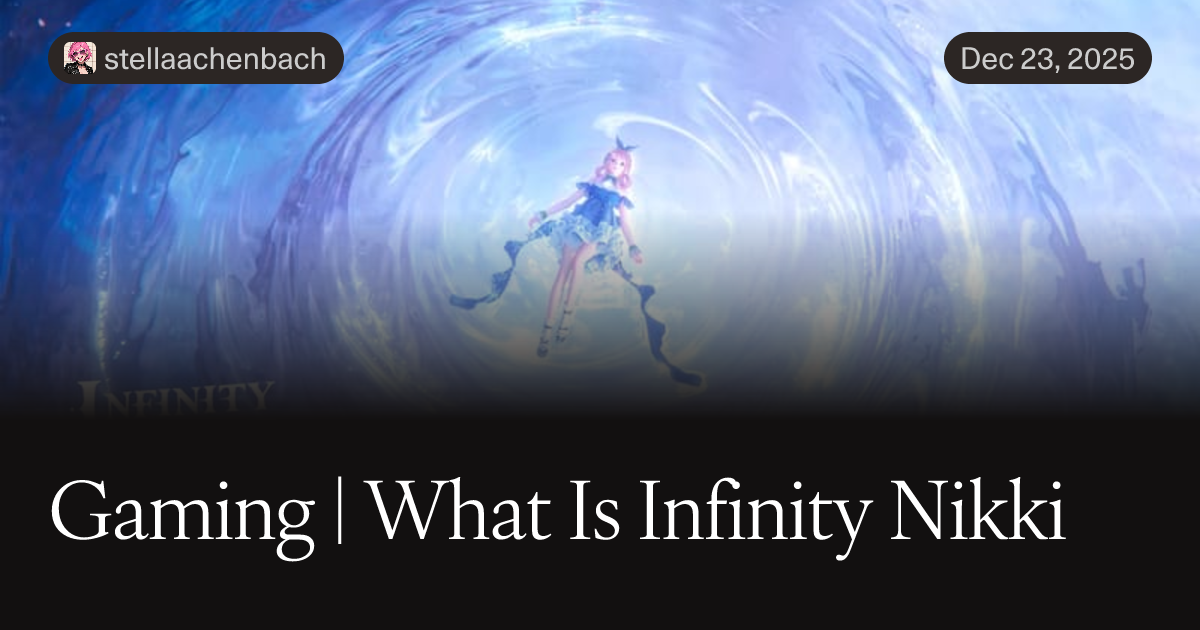 Preview image for Gaming | What Is Infinity Nikki