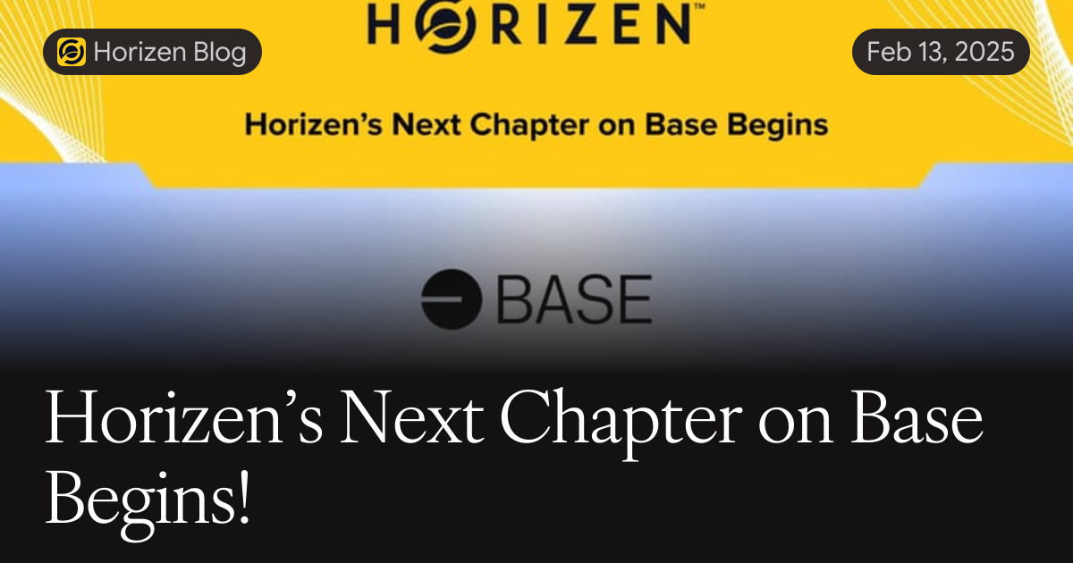 Building Horizen Horizen’s Next Chapter on Base Begins!