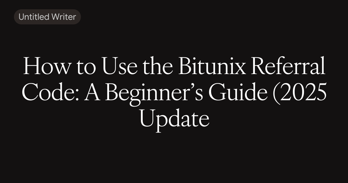 Bitunix Api How to Use the Bitunix Referral Code: A Beginner’s Guide (2025 Update)