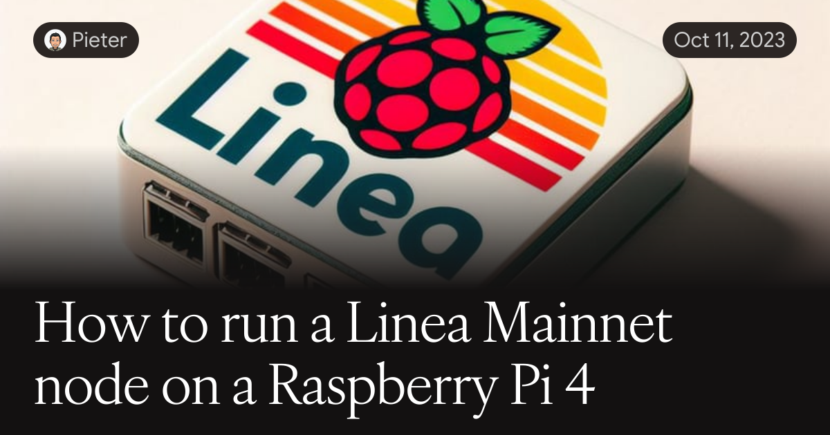 5 Node Raspberry Pi How to run a Linea Mainnet node on a Raspberry Pi 4