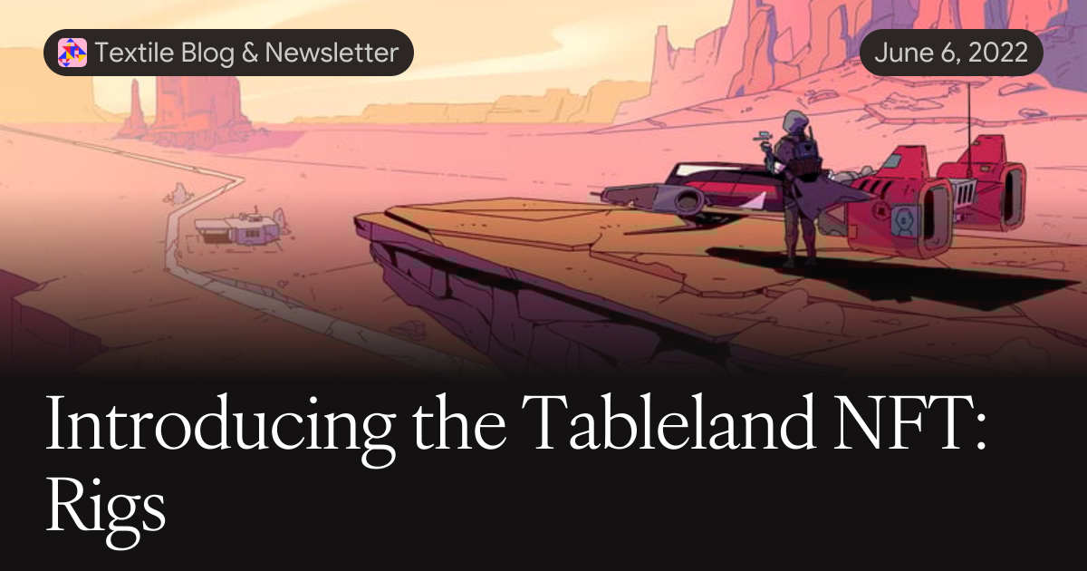 Nft Raft Table Introducing the Tableland NFT: Rigs
