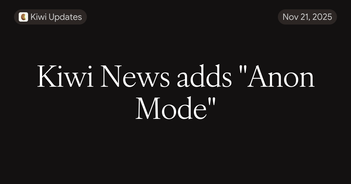 Kiwi News adds "Anon Mode"