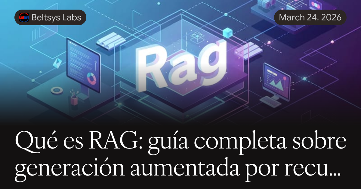 Que Es Rag G Qué es RAG: guía completa sobre generación aumentada por recuperación ...