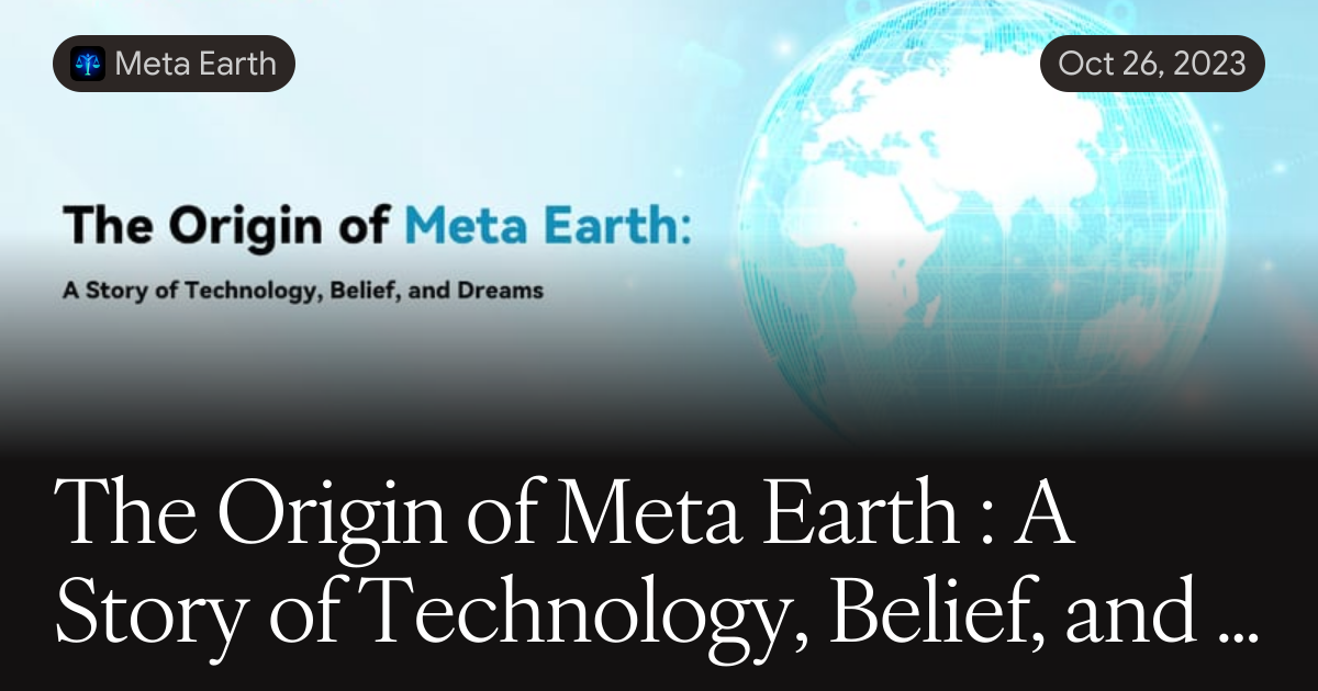 Meta Origin The Origin of Meta Earth : A Story of Technology, Belief, and Dreams