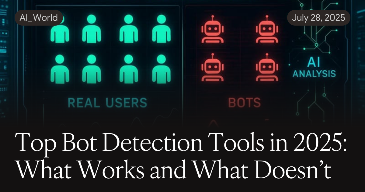 Machine Learning Chatbot Model Top Bot Detection Tools in 2025: What Works and What Doesn’t
