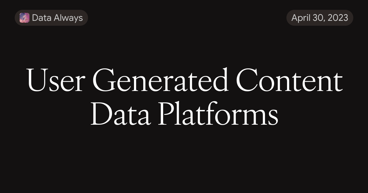 User Generated Information User Generated Content Data Platforms