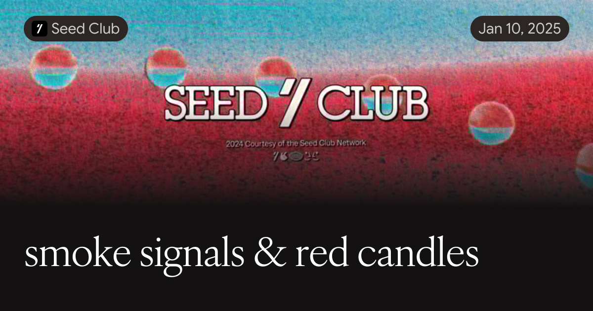 Seed Club | smoke signals & red candles