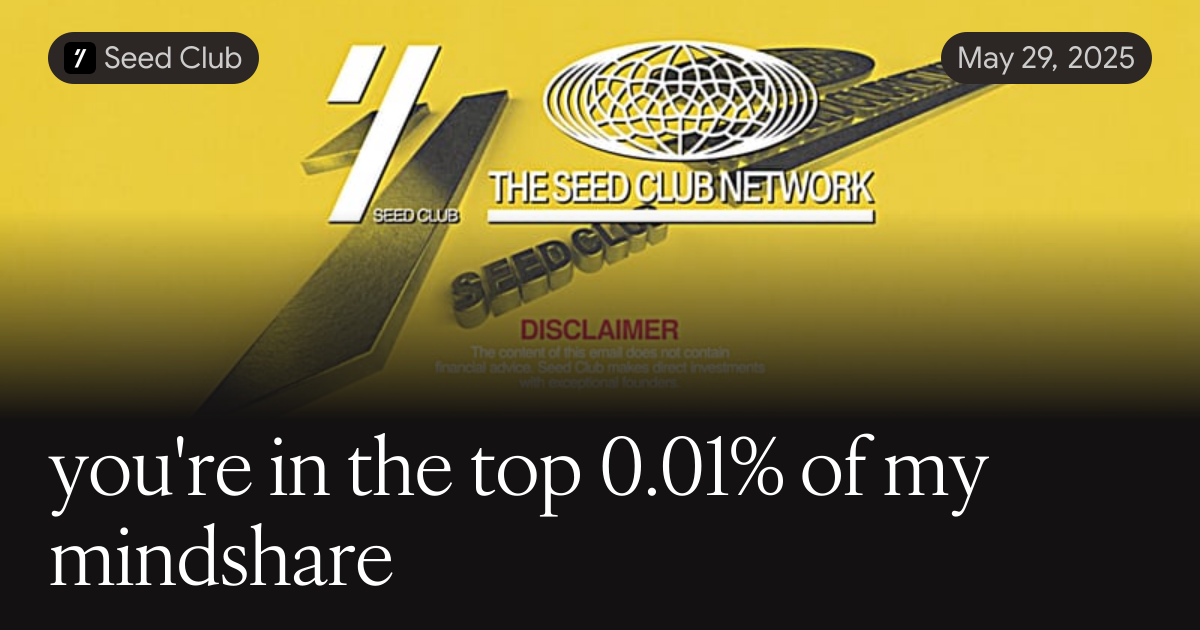 you're in the top 0.01% of my mindshare